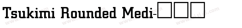 Tsukimi Rounded Medi字体转换